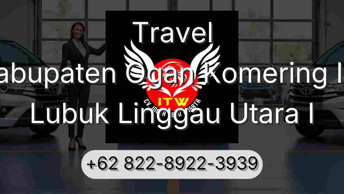 Travel Kabupaten Ogan Komering Ilir Lubuk Linggau Utara I