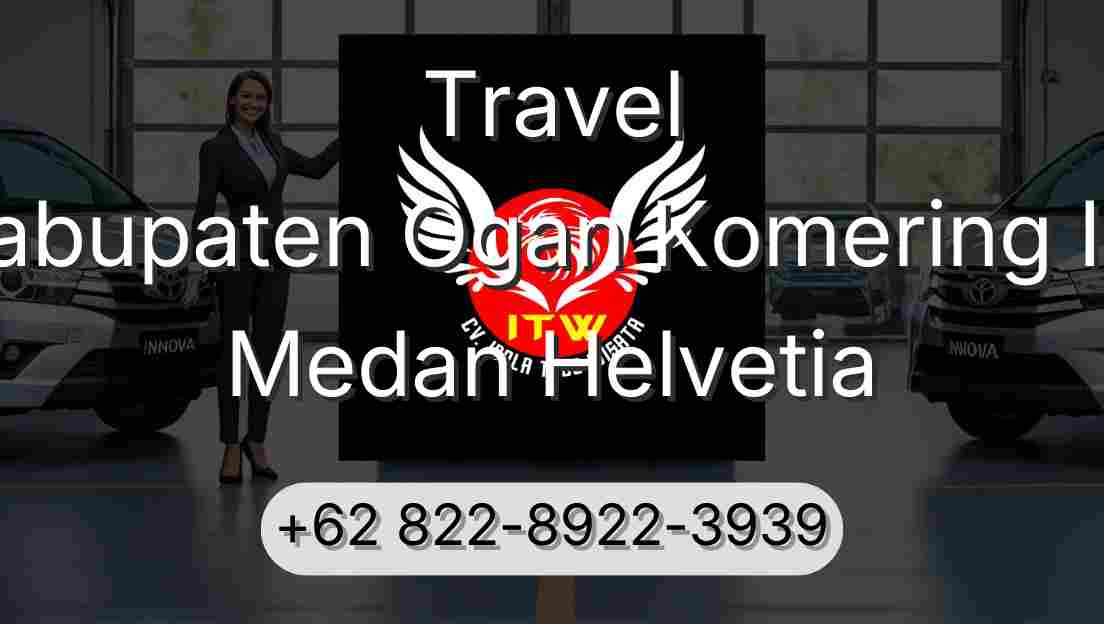 Travel Kabupaten Ogan Komering Ilir Medan Helvetia