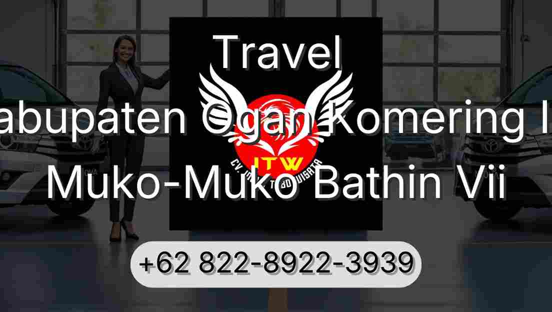 Travel Kabupaten Ogan Komering Ilir Muko-Muko Bathin Vii