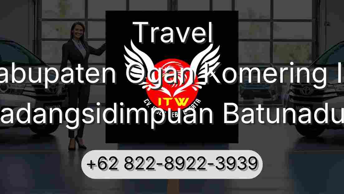 Travel Kabupaten Ogan Komering Ilir Padangsidimpuan Batunadua