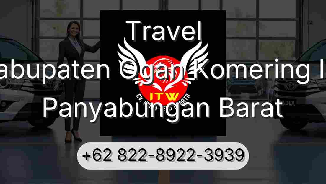 Travel Kabupaten Ogan Komering Ilir Panyabungan Barat