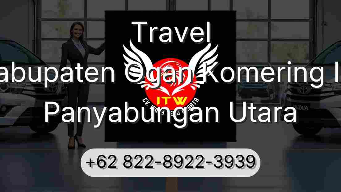 Travel Kabupaten Ogan Komering Ilir Panyabungan Utara
