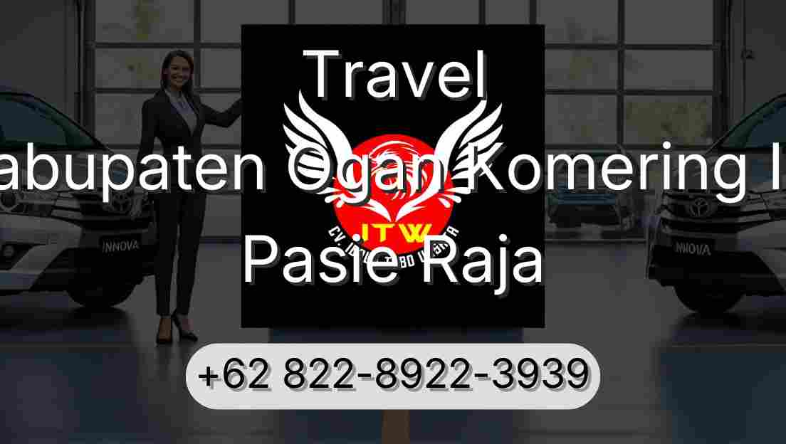 Travel Kabupaten Ogan Komering Ilir Pasie Raja