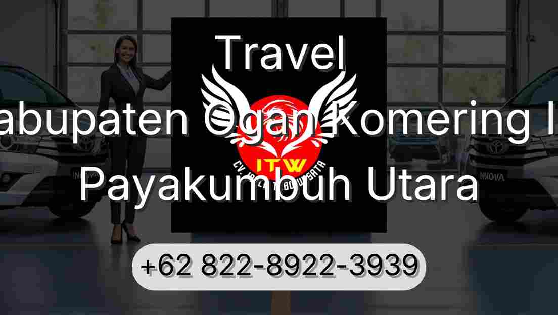 Travel Kabupaten Ogan Komering Ilir Payakumbuh Utara