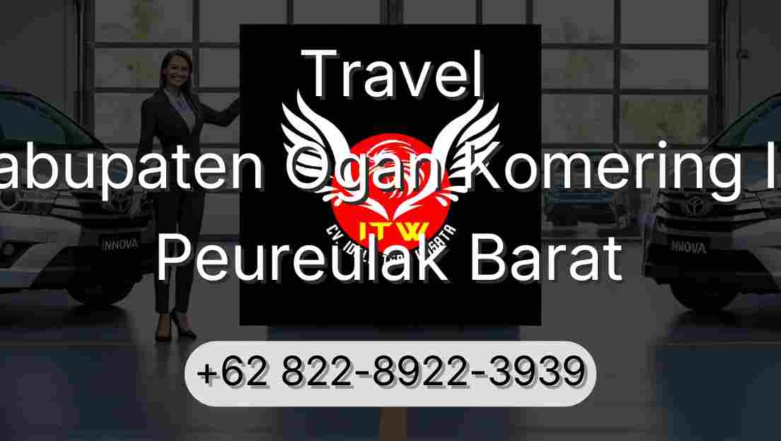 Travel Kabupaten Ogan Komering Ilir Peureulak Barat