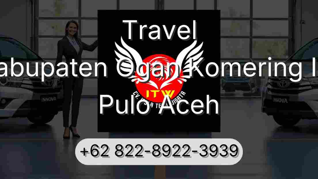Travel Kabupaten Ogan Komering Ilir Pulo Aceh
