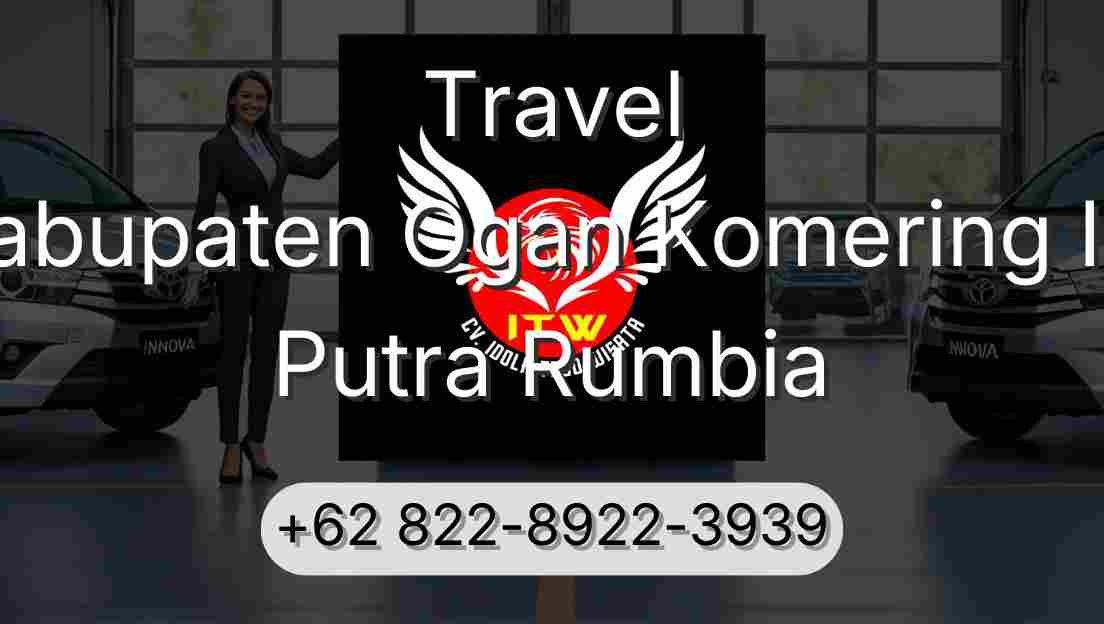 Travel Kabupaten Ogan Komering Ilir Putra Rumbia