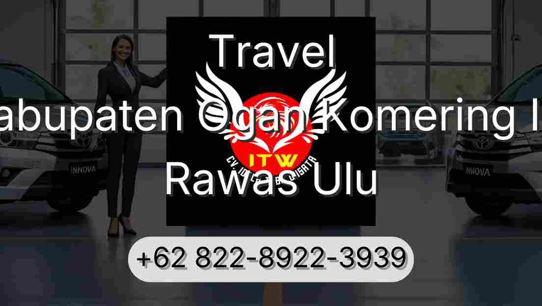 Travel Kabupaten Ogan Komering Ilir Rawas Ulu