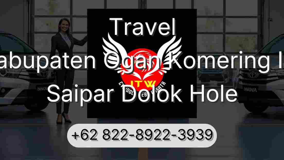 Travel Kabupaten Ogan Komering Ilir Saipar Dolok Hole