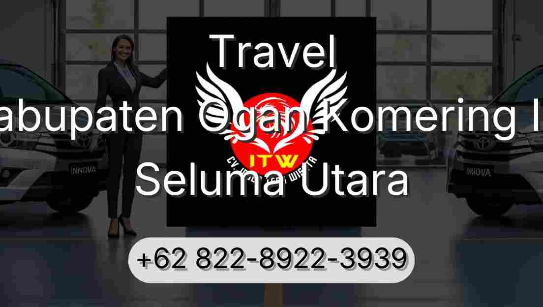 Travel Kabupaten Ogan Komering Ilir Seluma Utara