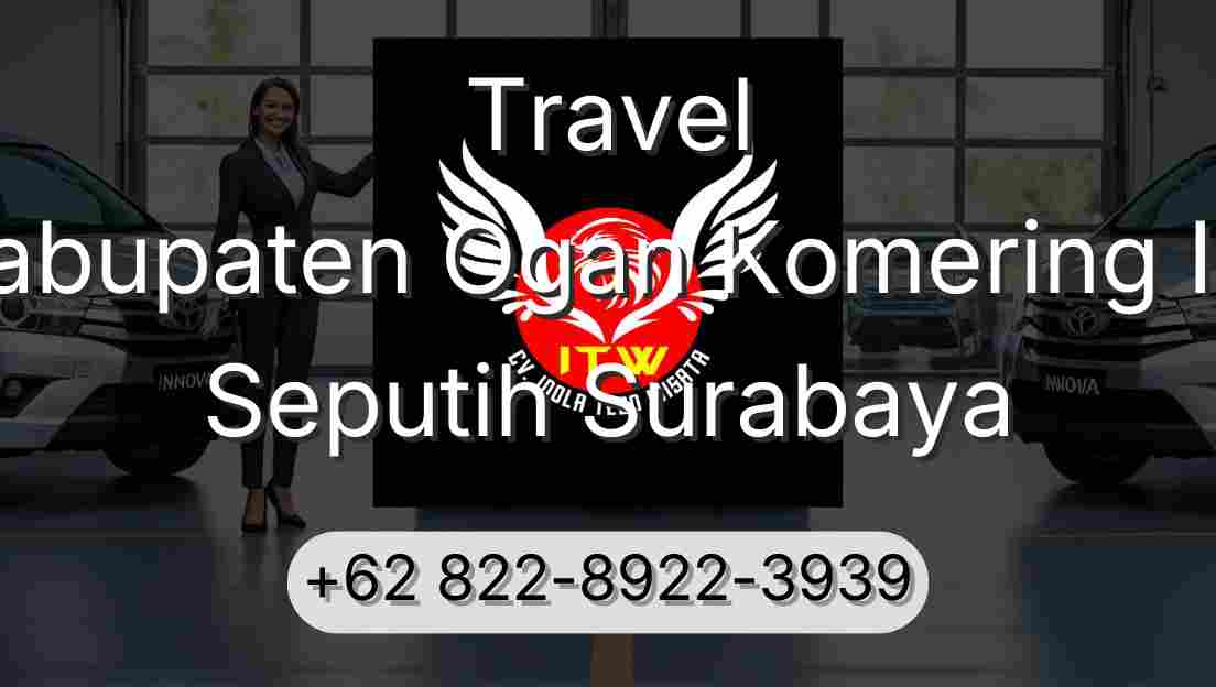 Travel Kabupaten Ogan Komering Ilir Seputih Surabaya