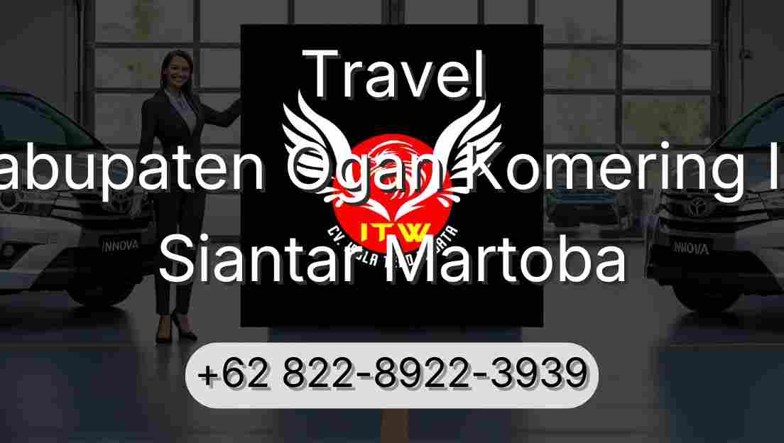 Travel Kabupaten Ogan Komering Ilir Siantar Martoba