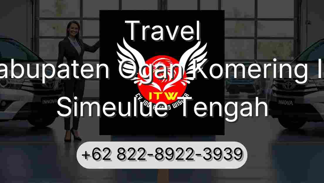 Travel Kabupaten Ogan Komering Ilir Simeulue Tengah