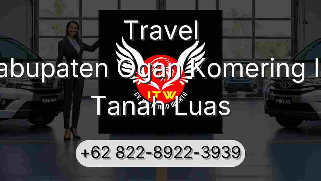 Travel Kabupaten Ogan Komering Ilir Tanah Luas