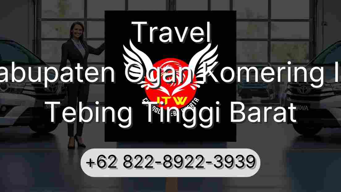 Travel Kabupaten Ogan Komering Ilir Tebing Tinggi Barat