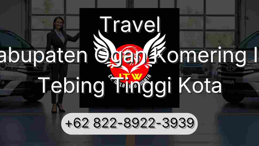 Travel Kabupaten Ogan Komering Ilir Tebing Tinggi Kota