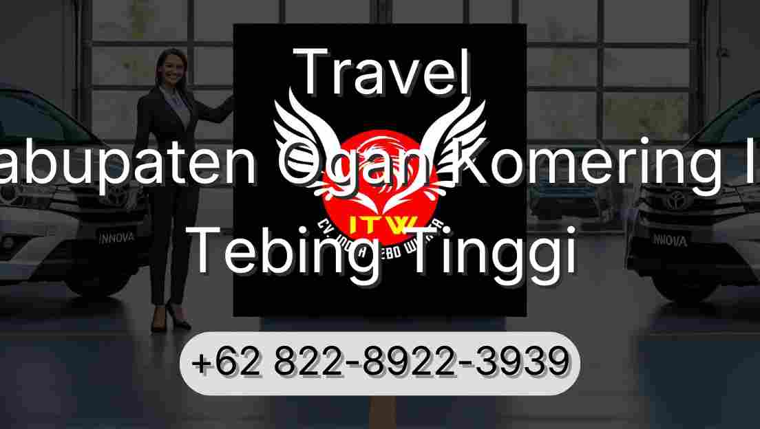 Travel Kabupaten Ogan Komering Ilir Tebing Tinggi