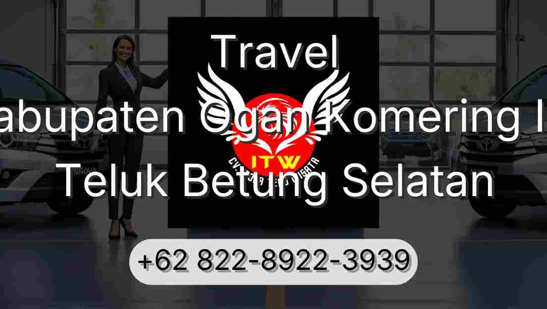Travel Kabupaten Ogan Komering Ilir Teluk Betung Selatan