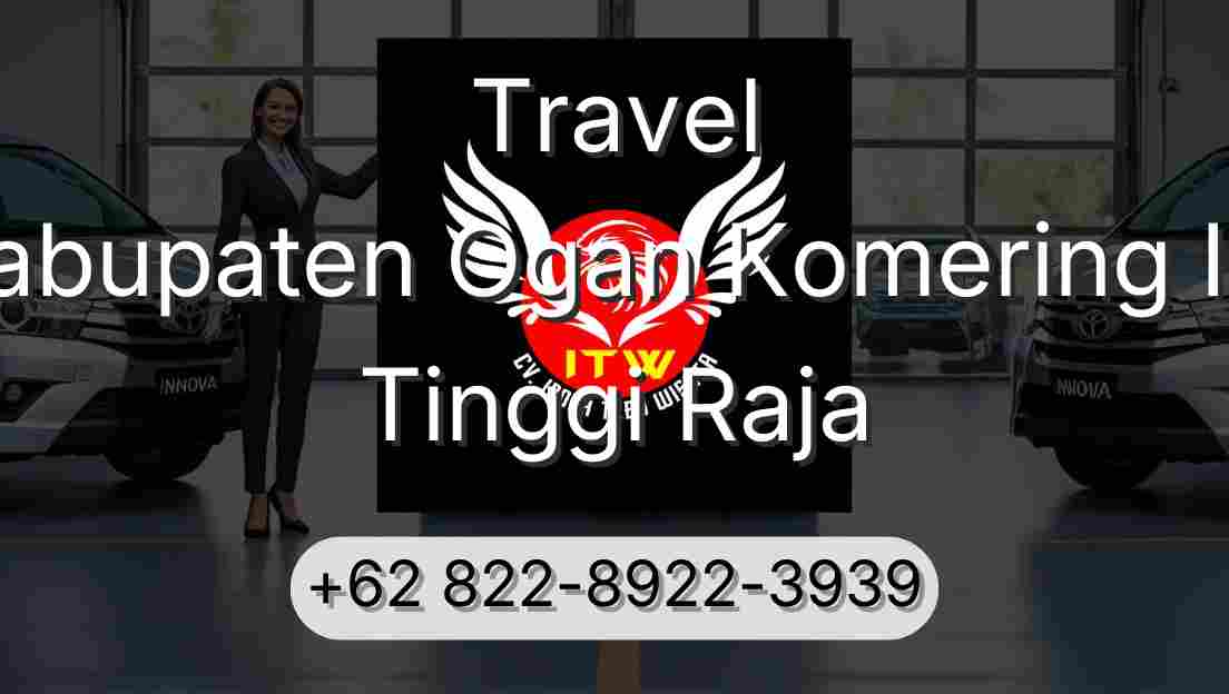 Travel Kabupaten Ogan Komering Ilir Tinggi Raja