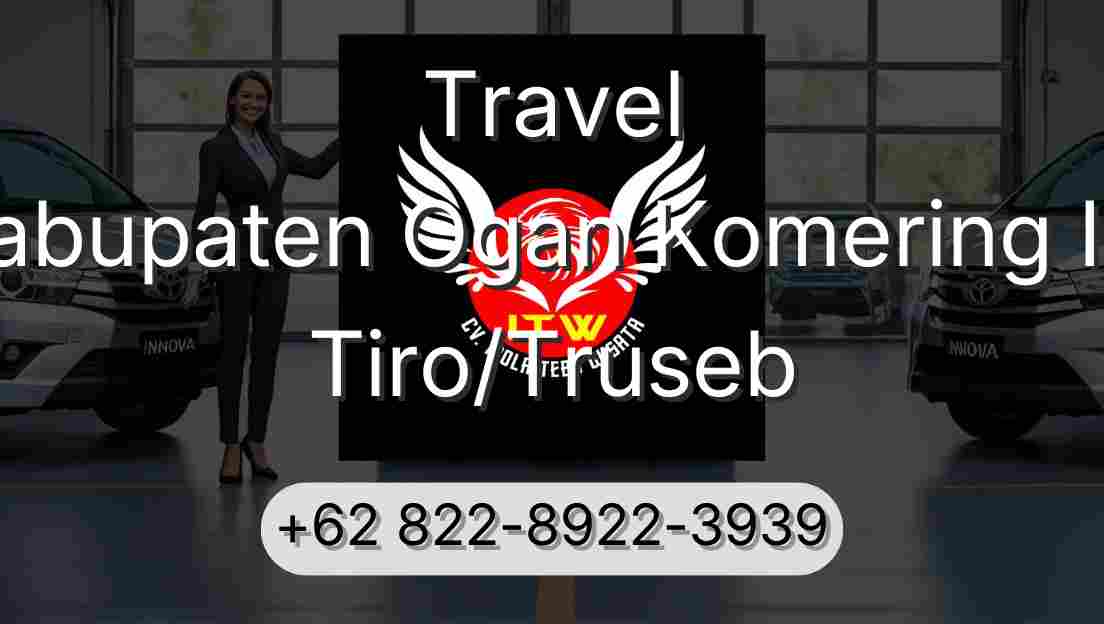 Travel Kabupaten Ogan Komering Ilir Tiro/Truseb