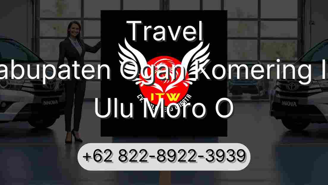 Travel Kabupaten Ogan Komering Ilir Ulu Moro O
