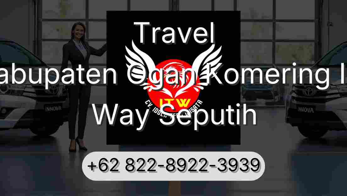 Travel Kabupaten Ogan Komering Ilir Way Seputih