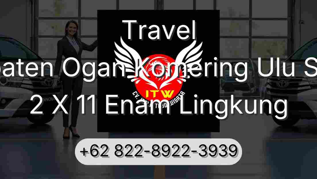 Travel Kabupaten Ogan Komering Ulu Selatan 2 X 11 Enam Lingkung