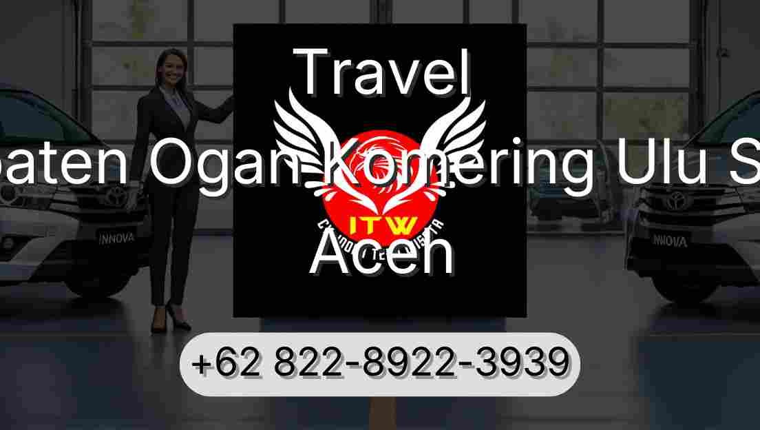 Travel Kabupaten Ogan Komering Ulu Selatan Aceh