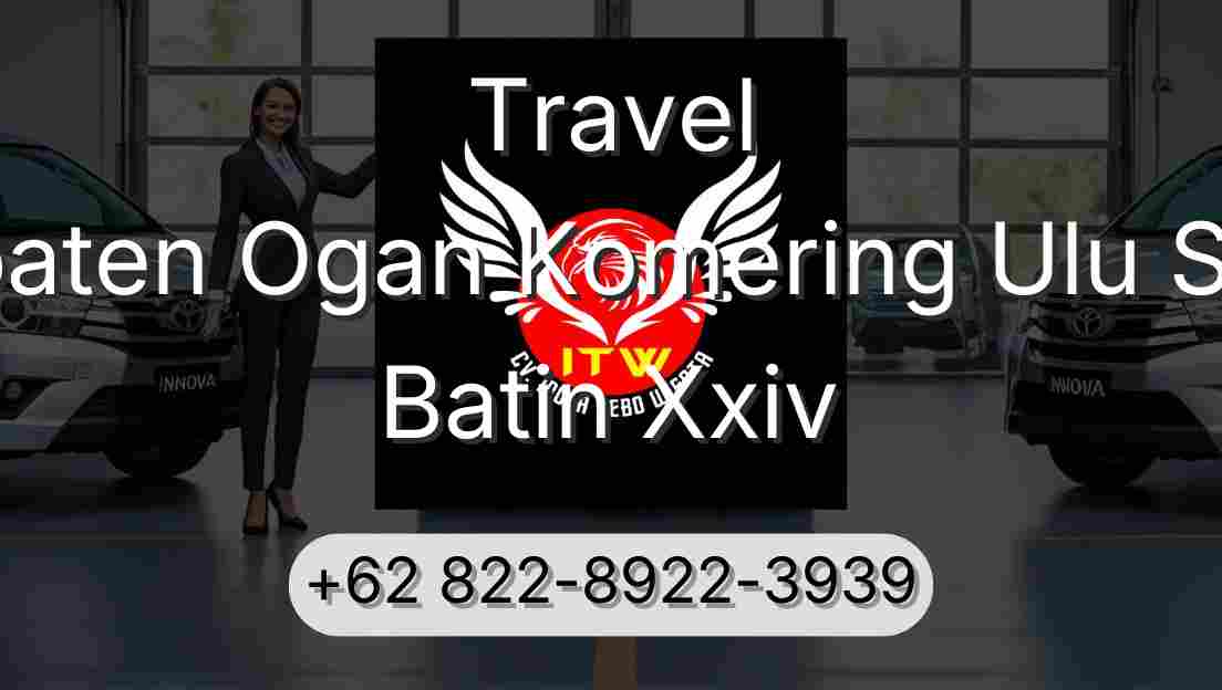 Travel Kabupaten Ogan Komering Ulu Selatan Batin Xxiv