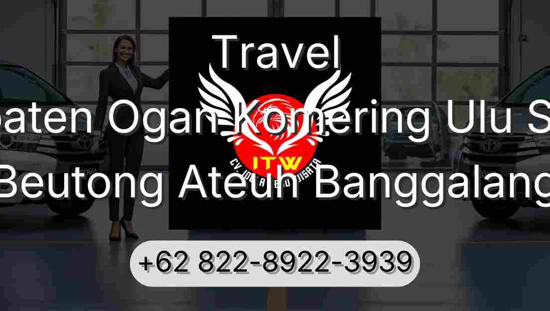 Travel Kabupaten Ogan Komering Ulu Selatan Beutong Ateuh Banggalang