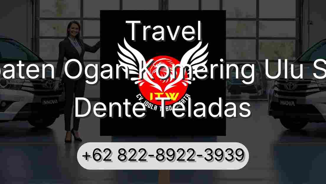 Travel Kabupaten Ogan Komering Ulu Selatan Dente Teladas