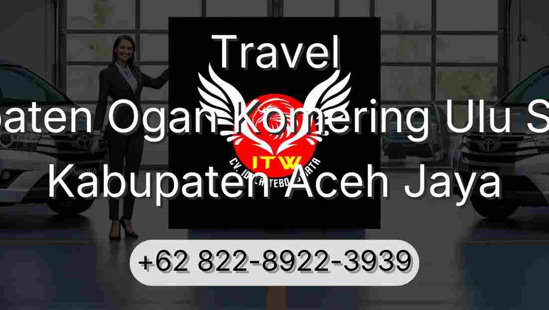 Travel Kabupaten Ogan Komering Ulu Selatan Kabupaten Aceh Jaya