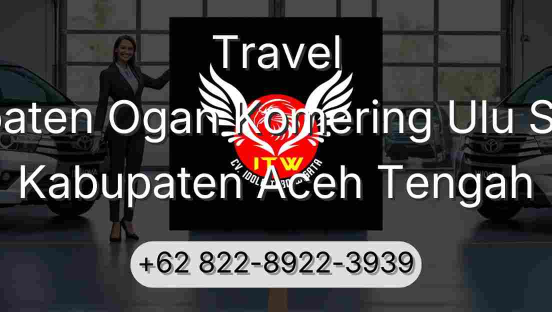 Travel Kabupaten Ogan Komering Ulu Selatan Kabupaten Aceh Tengah
