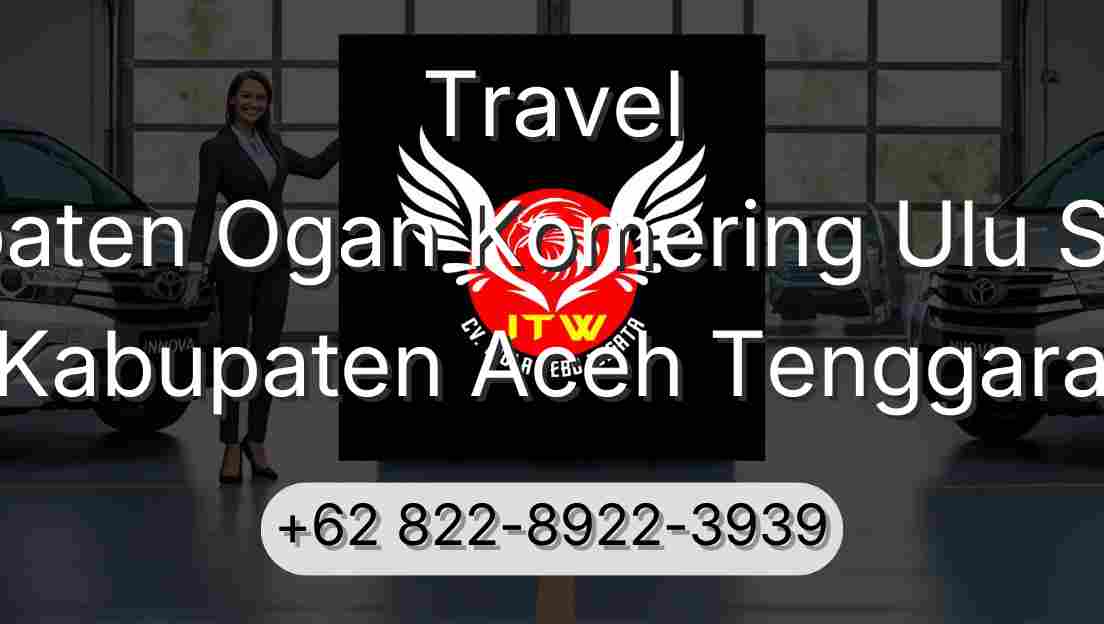 Travel Kabupaten Ogan Komering Ulu Selatan Kabupaten Aceh Tenggara