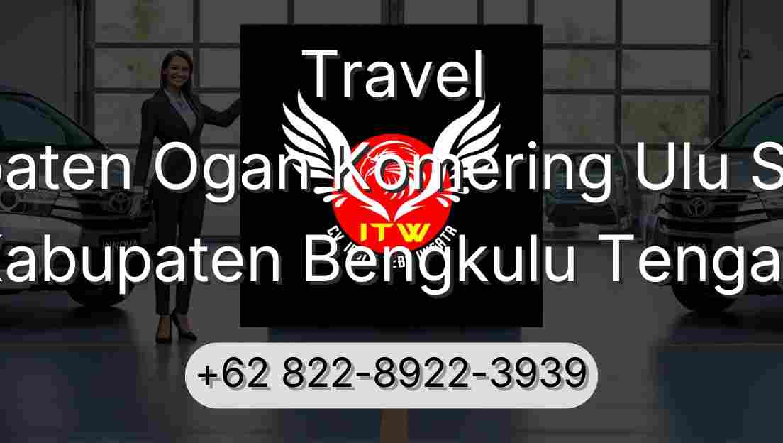 Travel Kabupaten Ogan Komering Ulu Selatan Kabupaten Bengkulu Tengah