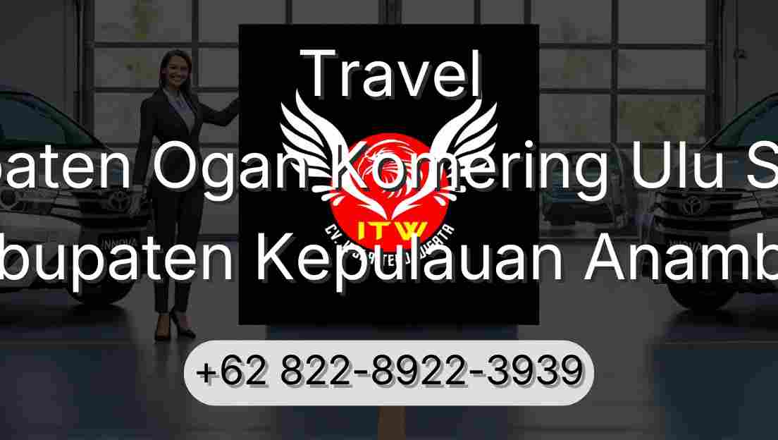 Travel Kabupaten Ogan Komering Ulu Selatan Kabupaten Kepulauan Anambas