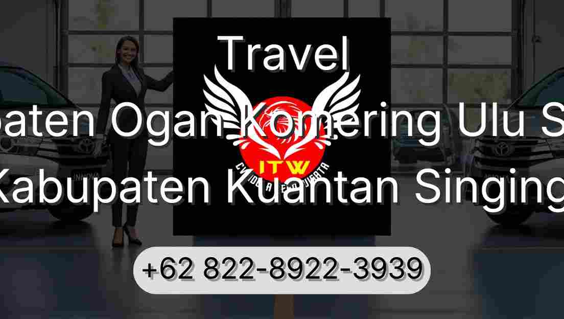Travel Kabupaten Ogan Komering Ulu Selatan Kabupaten Kuantan Singingi
