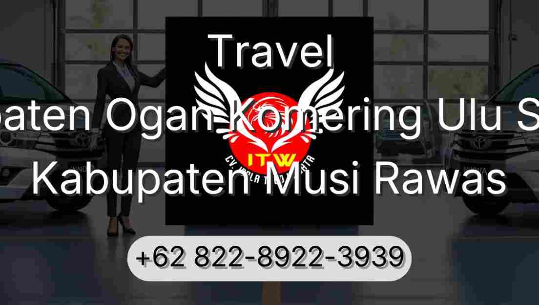 Travel Kabupaten Ogan Komering Ulu Selatan Kabupaten Musi Rawas