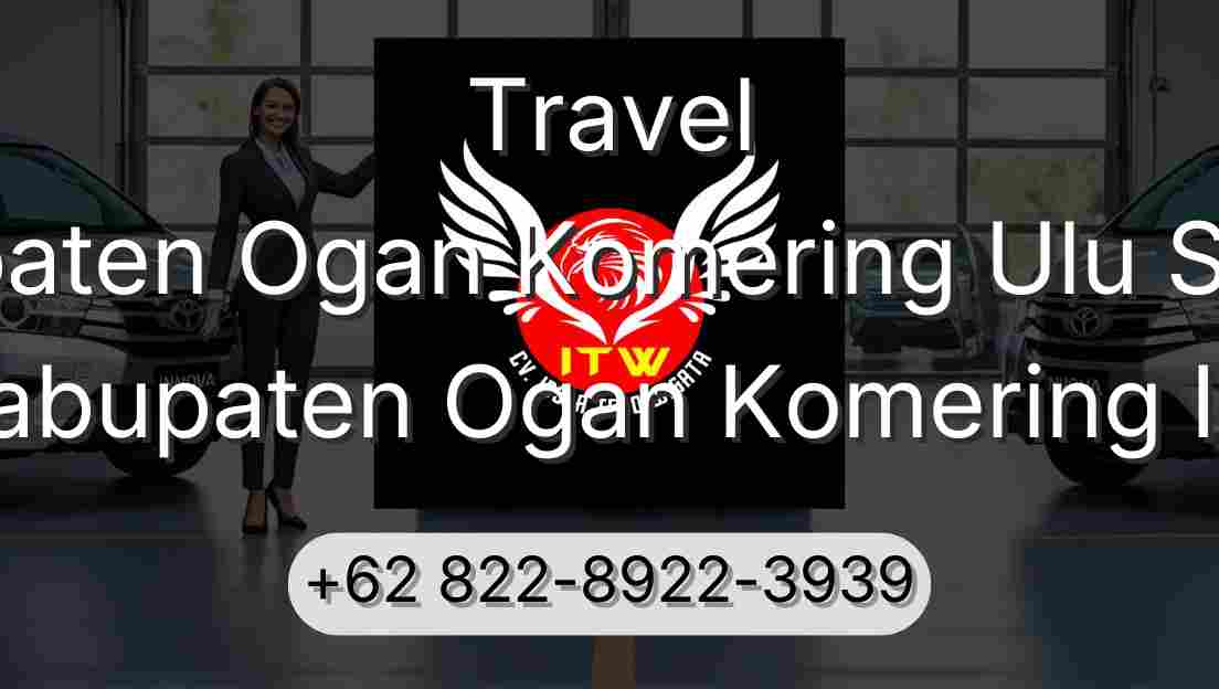 Travel Kabupaten Ogan Komering Ulu Selatan Kabupaten Ogan Komering Ilir