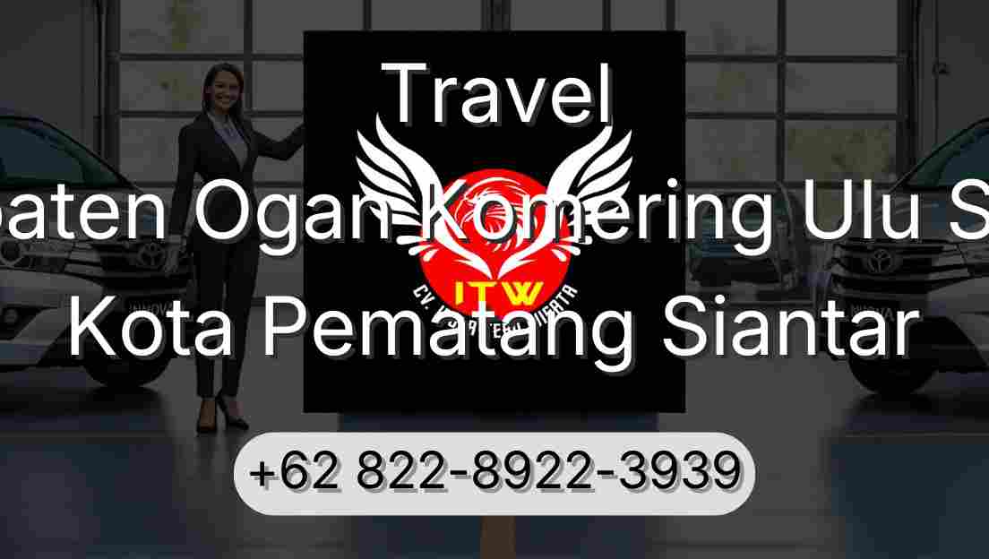 Travel Kabupaten Ogan Komering Ulu Selatan Kota Pematang Siantar