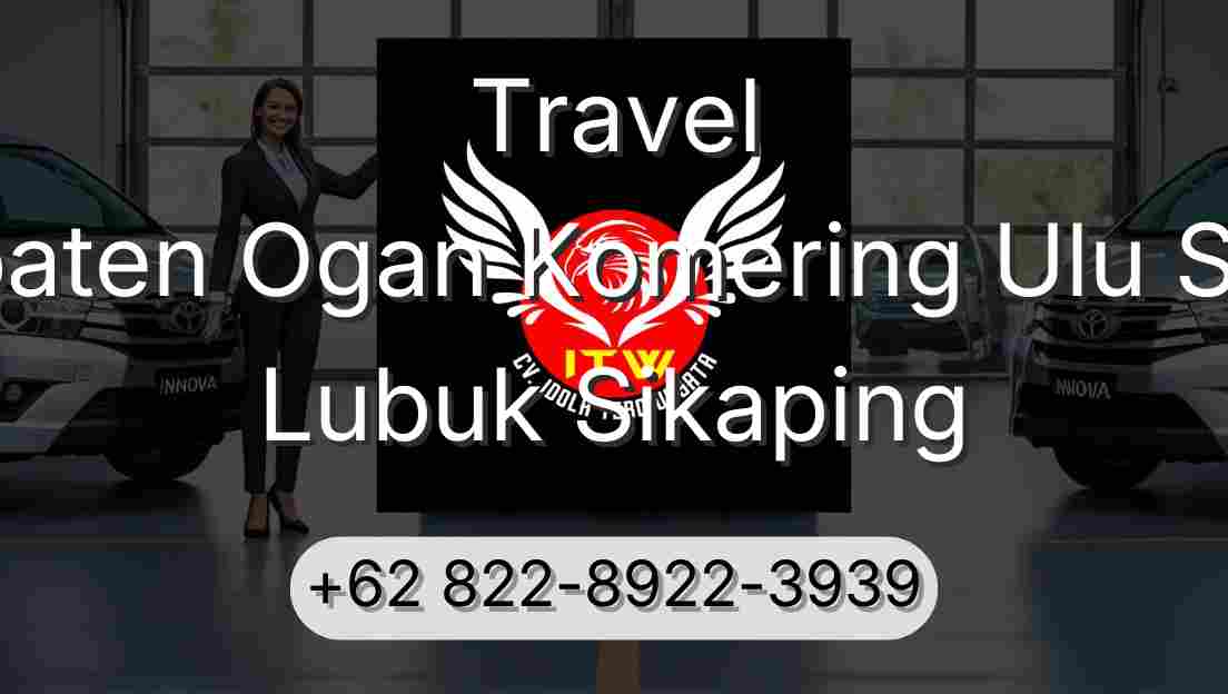 Travel Kabupaten Ogan Komering Ulu Selatan Lubuk Sikaping