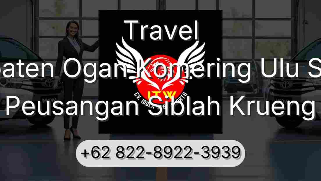 Travel Kabupaten Ogan Komering Ulu Selatan Peusangan Siblah Krueng