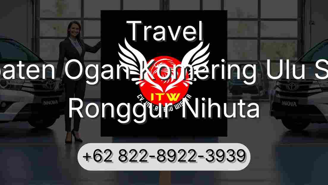 Travel Kabupaten Ogan Komering Ulu Selatan Ronggur Nihuta
