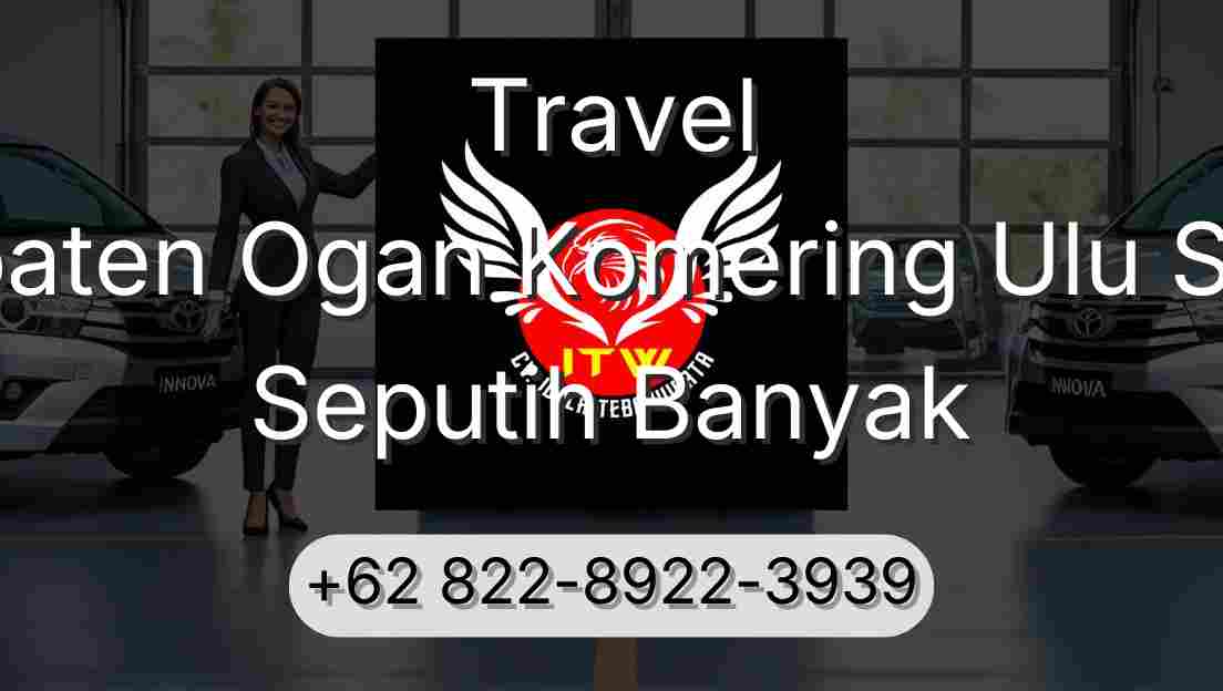 Travel Kabupaten Ogan Komering Ulu Selatan Seputih Banyak