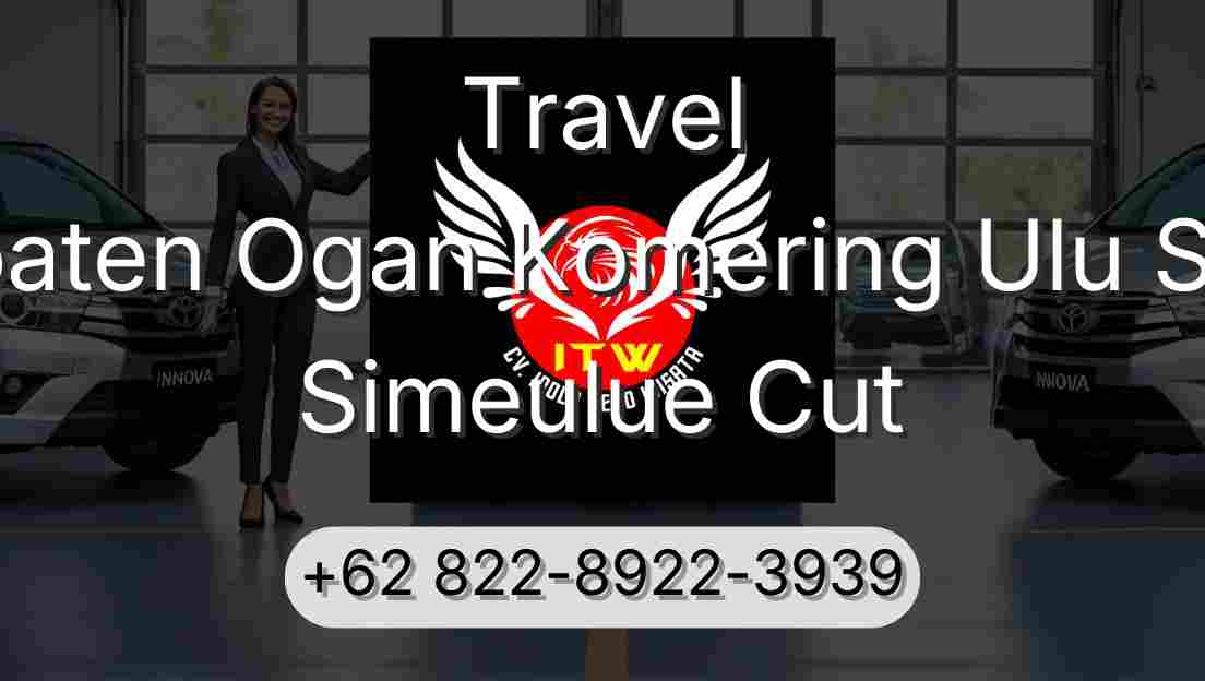 Travel Kabupaten Ogan Komering Ulu Selatan Simeulue Cut