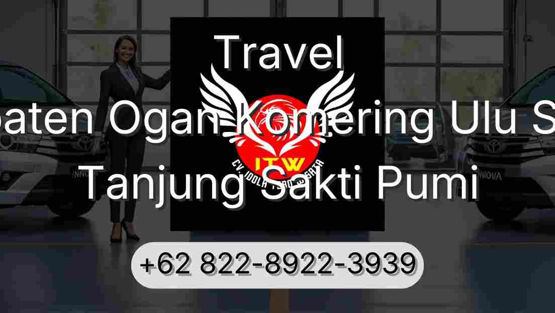 Travel Kabupaten Ogan Komering Ulu Selatan Tanjung Sakti Pumi