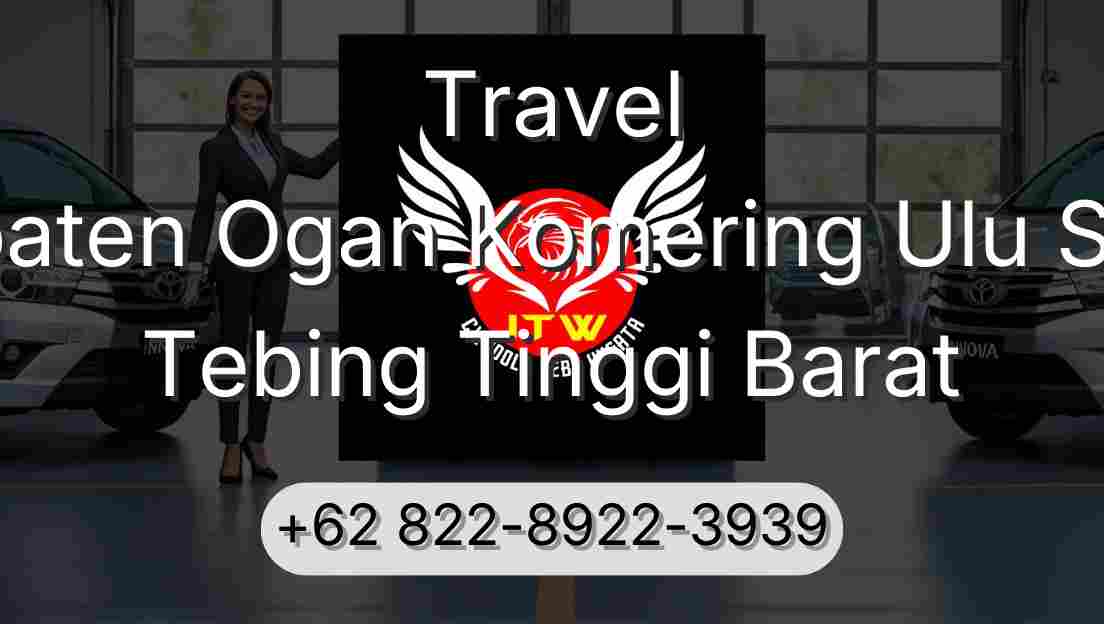Travel Kabupaten Ogan Komering Ulu Selatan Tebing Tinggi Barat