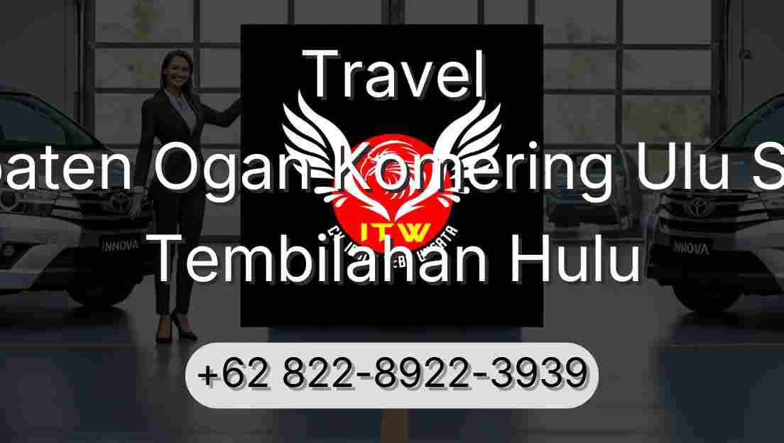 Travel Kabupaten Ogan Komering Ulu Selatan Tembilahan Hulu