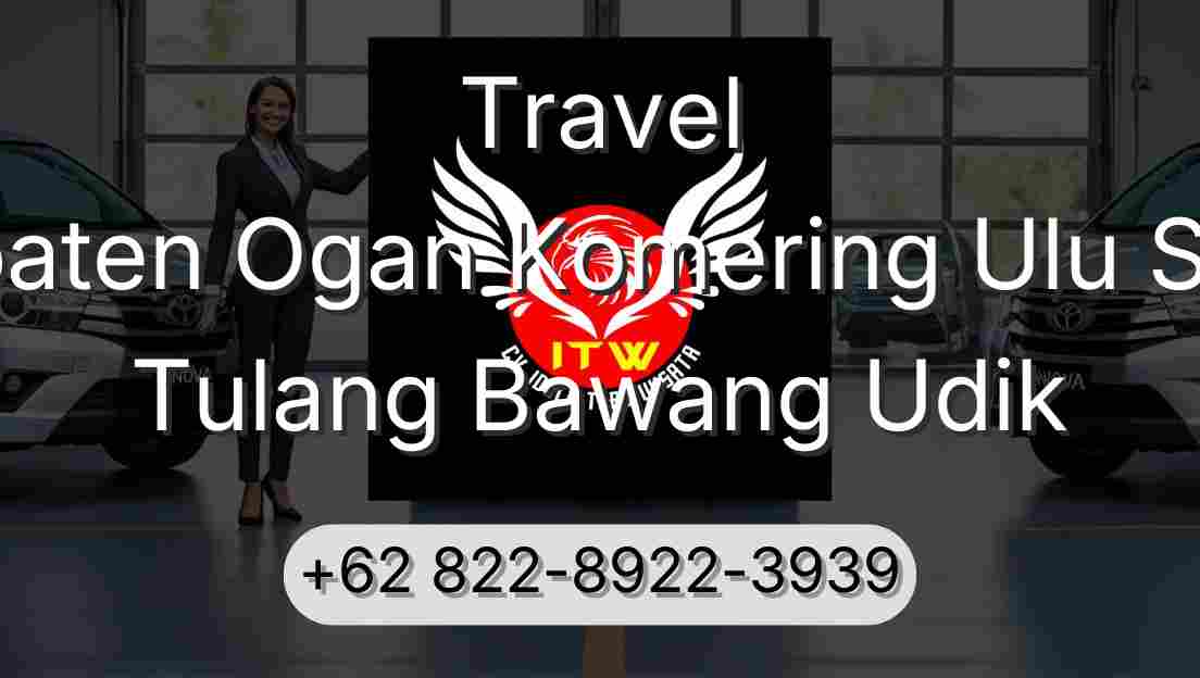 Travel Kabupaten Ogan Komering Ulu Selatan Tulang Bawang Udik