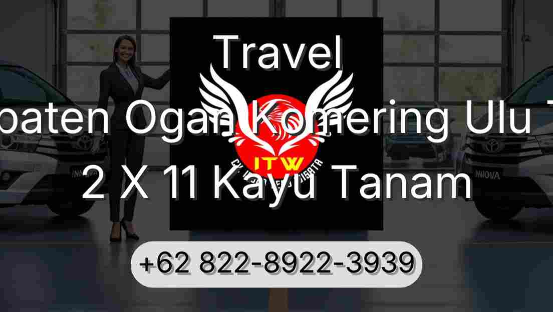 Travel Kabupaten Ogan Komering Ulu Timur 2 X 11 Kayu Tanam